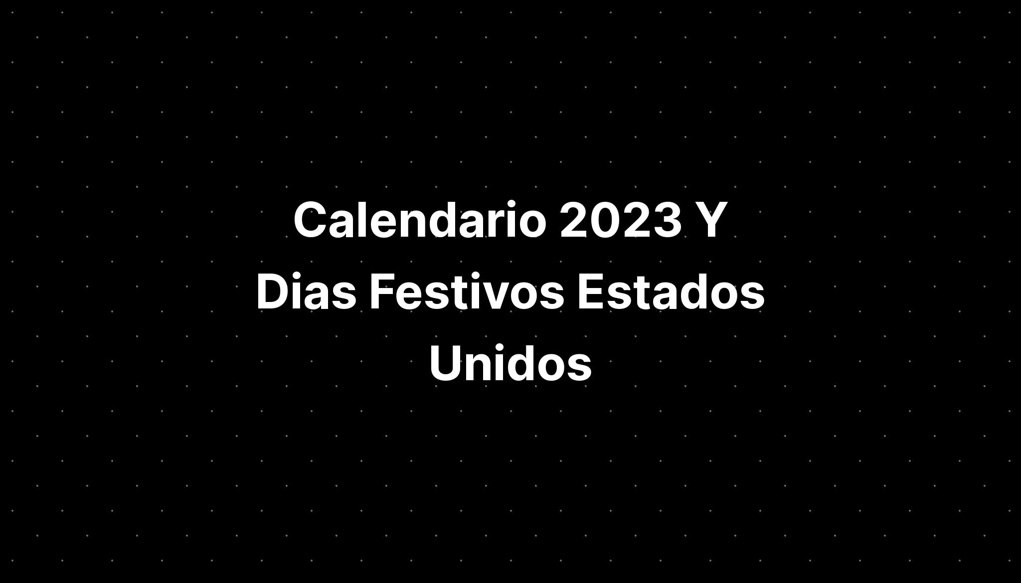 Calendario 2023 Y Dias Festivos Estados Unidos Imagesee 3455